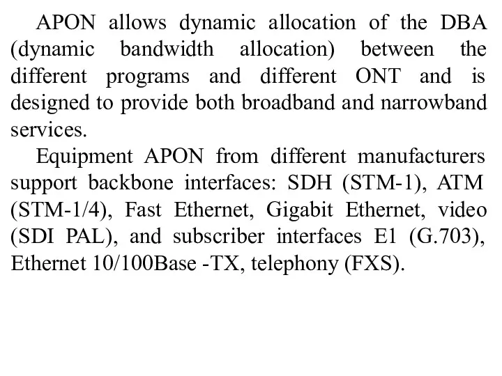 APON allows dynamic allocation of the DBA (dynamic bandwidth allocation)