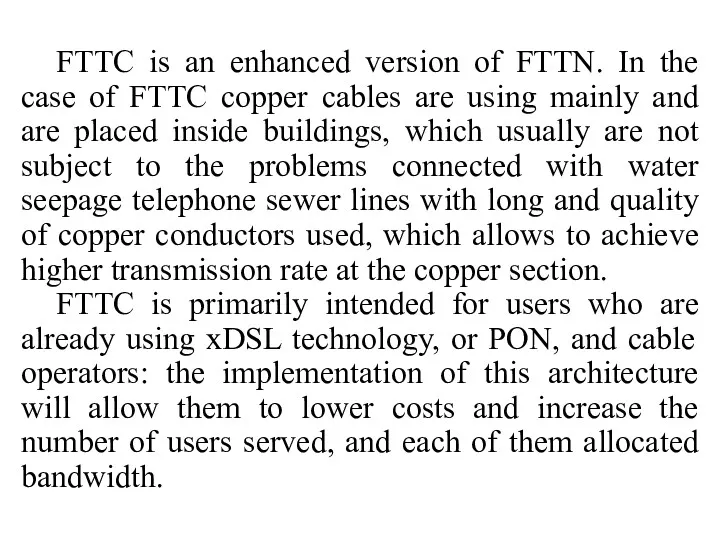 FTTC is an enhanced version of FTTN. In the case