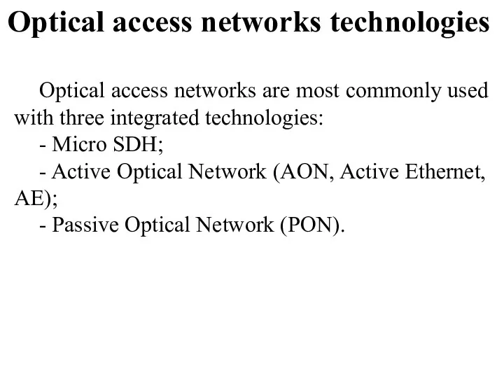 Optical access networks are most commonly used with three integrated