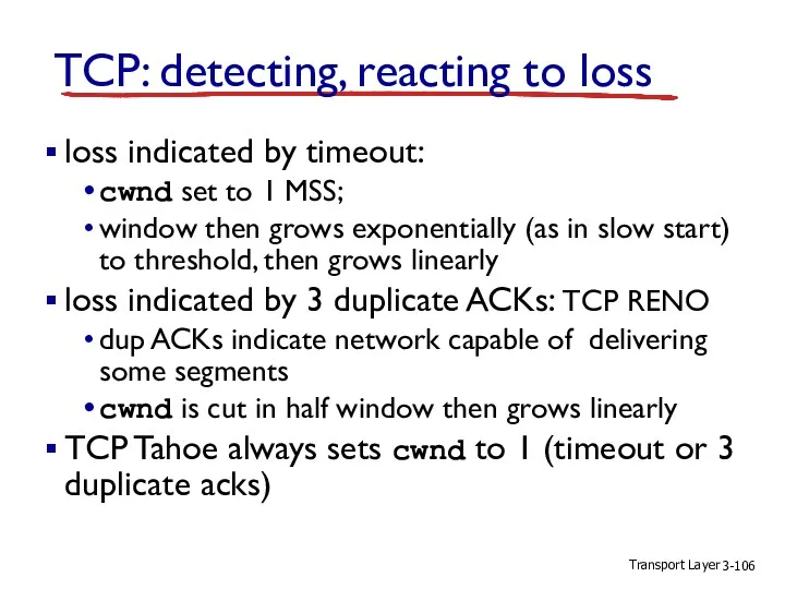 Transport Layer 3- TCP: detecting, reacting to loss loss indicated