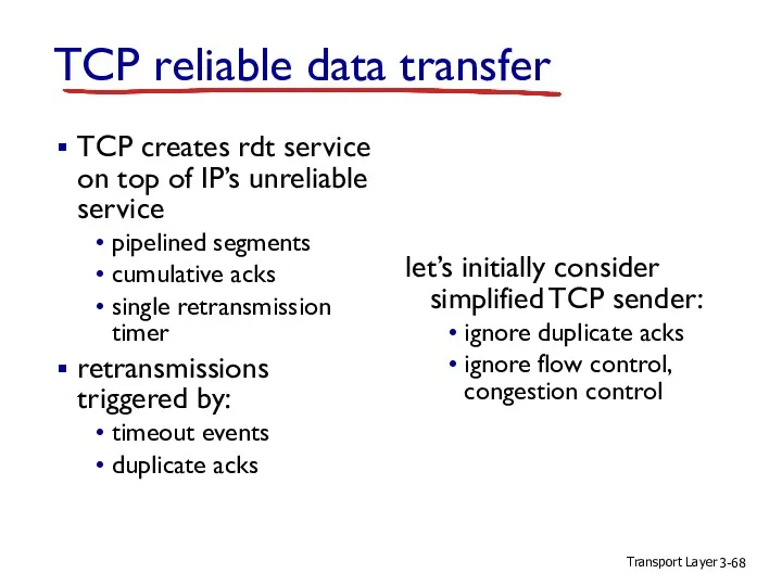 Transport Layer 3- TCP reliable data transfer TCP creates rdt