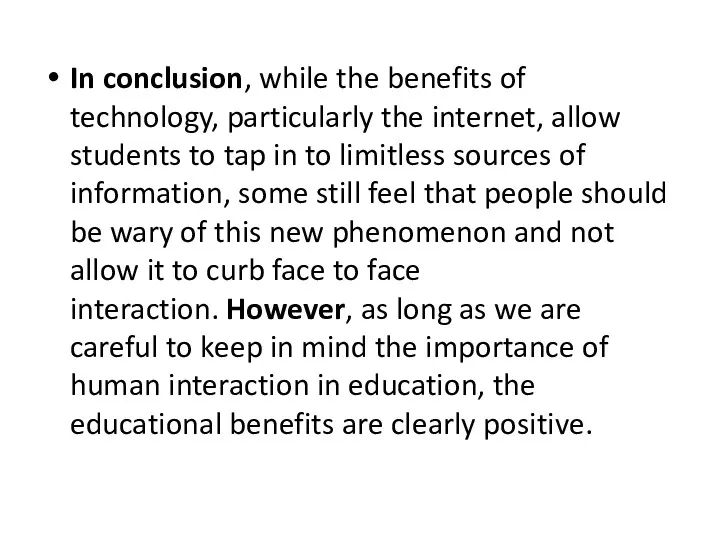 In conclusion, while the benefits of technology, particularly the internet,