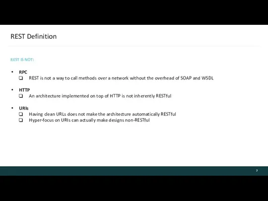 REST Definition REST IS NOT: RPC REST is not a