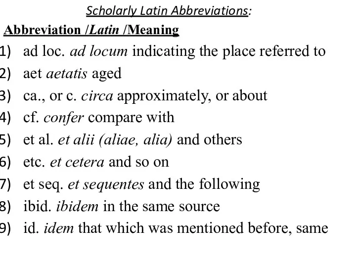 Scholarly Latin Abbreviations: Abbreviation /Latin /Meaning ad loc. ad locum