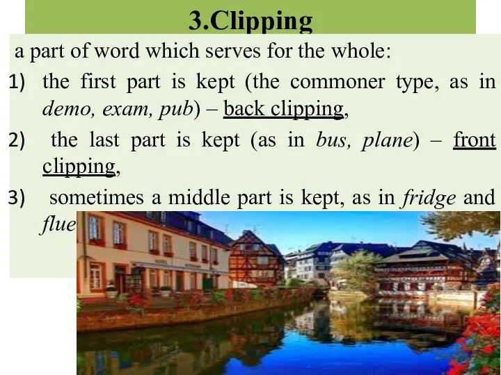 3.Clipping a part of word which serves for the whole: