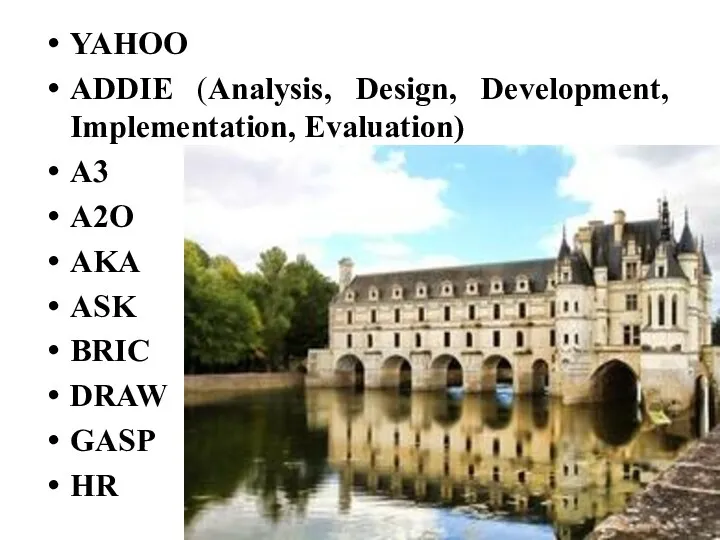 YAHOO ADDIE (Analysis, Design, Development, Implementation, Evaluation) A3 A2O AKA ASK BRIC DRAW GASP HR