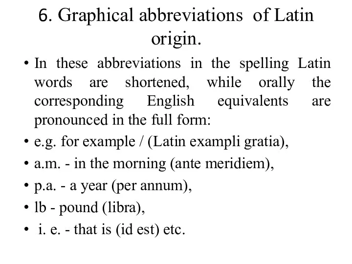 6. Graphical abbreviations of Latin origin. In these abbreviations in