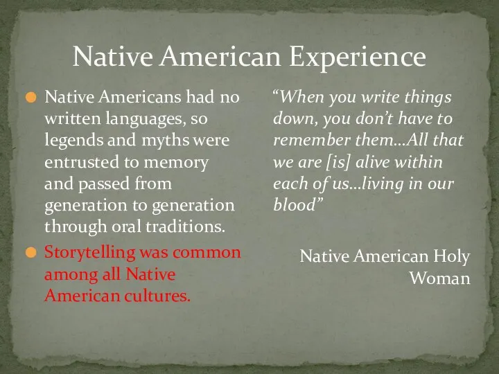 Native American Experience Native Americans had no written languages, so