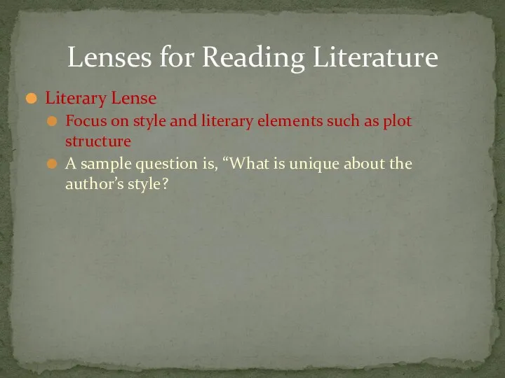 Literary Lense Focus on style and literary elements such as