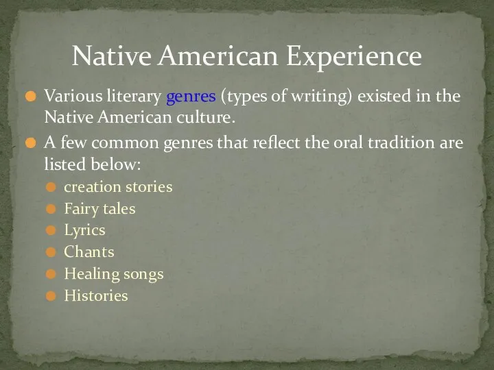 Various literary genres (types of writing) existed in the Native