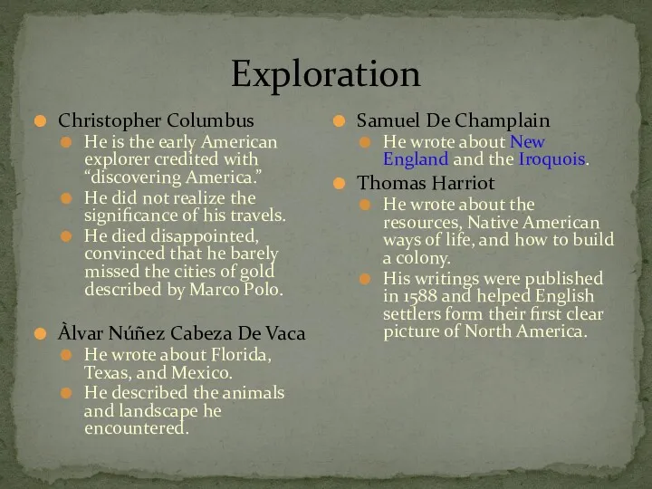Exploration Christopher Columbus He is the early American explorer credited