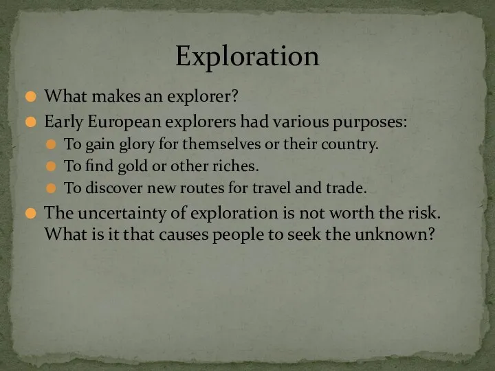 What makes an explorer? Early European explorers had various purposes: