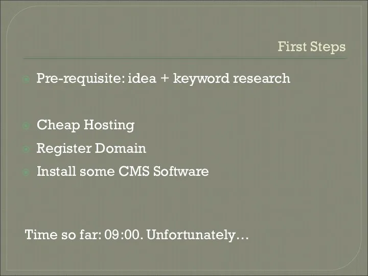 First Steps Pre-requisite: idea + keyword research Cheap Hosting Register