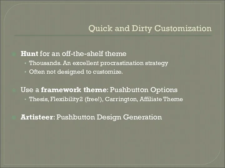 Quick and Dirty Customization Hunt for an off-the-shelf theme Thousands.