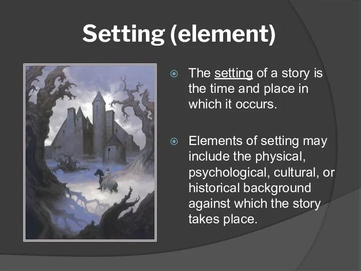 Setting (element) The setting of a story is the time