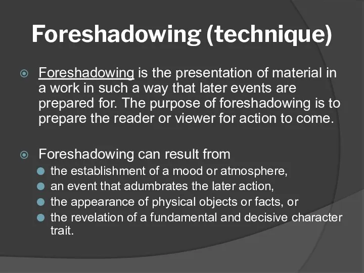 Foreshadowing (technique) Foreshadowing is the presentation of material in a