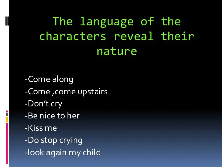 The language of the characters reveal their nature -Come along