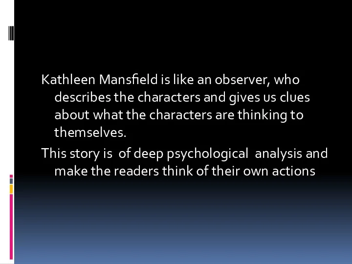 Kathleen Mansfield is like an observer, who describes the characters