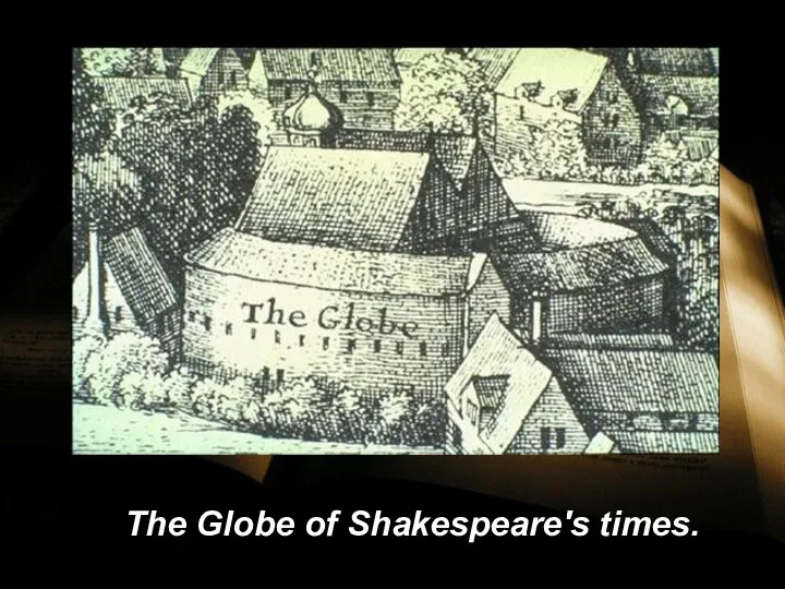 The Globe of Shakespeare's times.