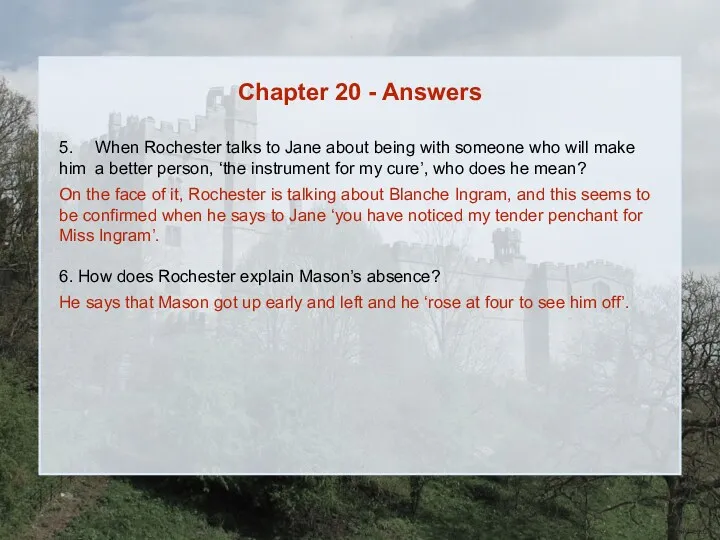 Chapter 20 - Answers 5. When Rochester talks to Jane