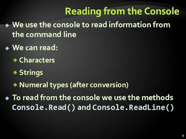 Reading from the Console We use the console to read