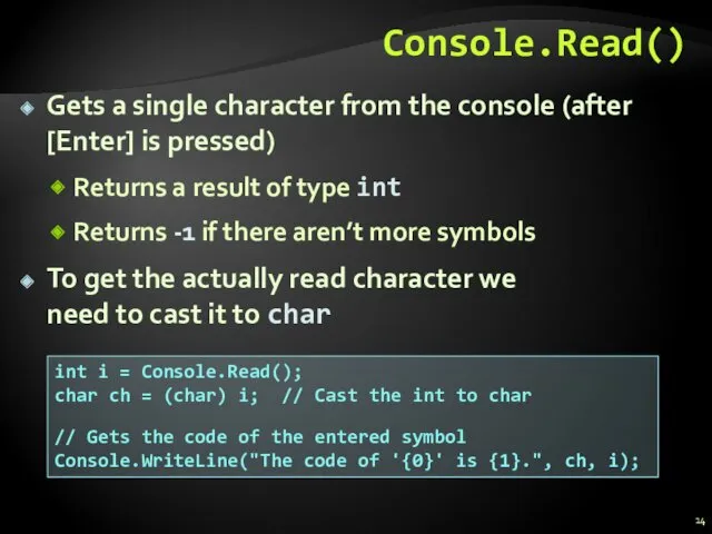 Console.Read() Gets a single character from the console (after [Enter]