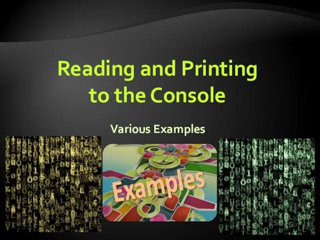 Reading and Printing to the Console Various Examples Examples