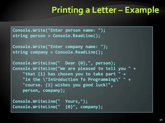 Printing a Letter – Example Console.Write("Enter person name: "); string