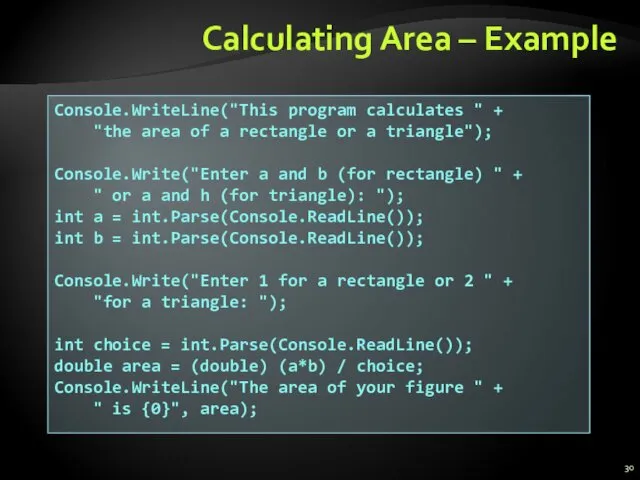 Calculating Area – Example Console.WriteLine("This program calculates " + "the