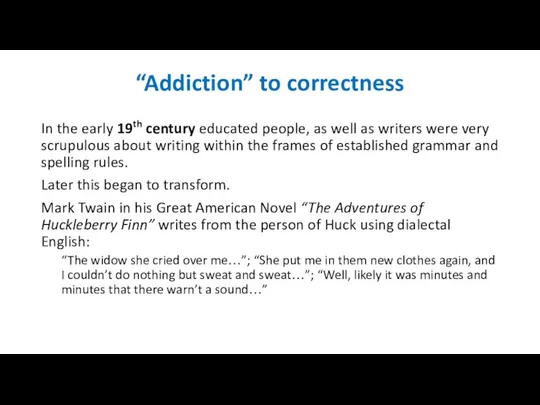 “Addiction” to correctness In the early 19th century educated people,