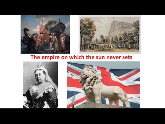 The empire on which the sun never sets