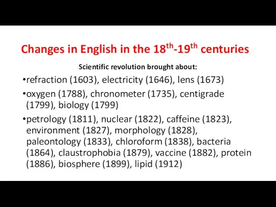 Changes in English in the 18th-19th centuries Scientific revolution brought