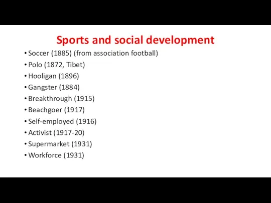 Sports and social development Soccer (1885) (from association football) Polo