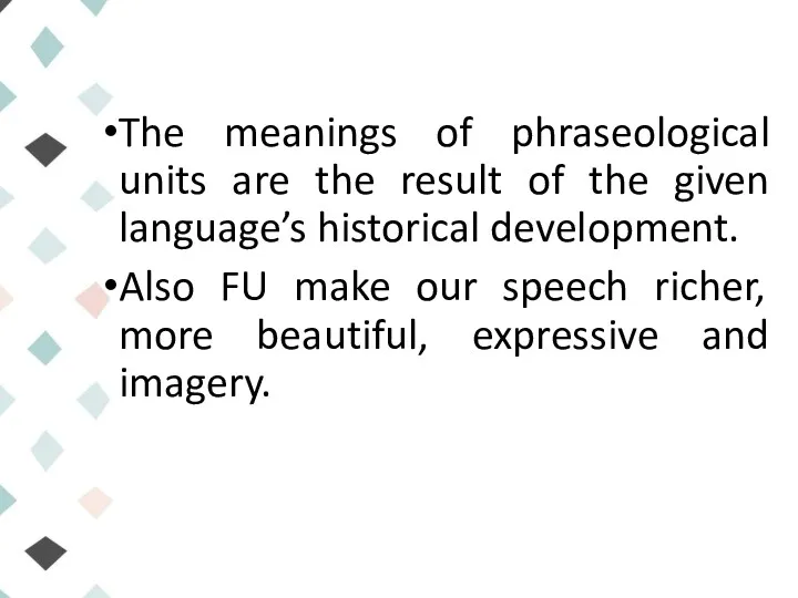 The meanings of phraseological units are the result of the