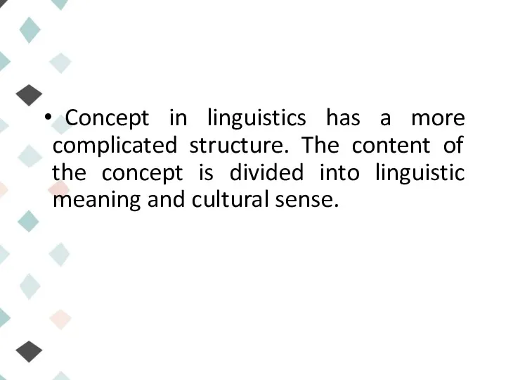 Concept in linguistics has a more complicated structure. The content