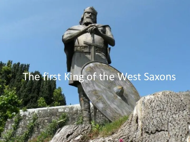The first King of the West Saxons