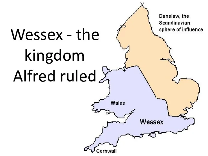 Wessex - the kingdom Alfred ruled