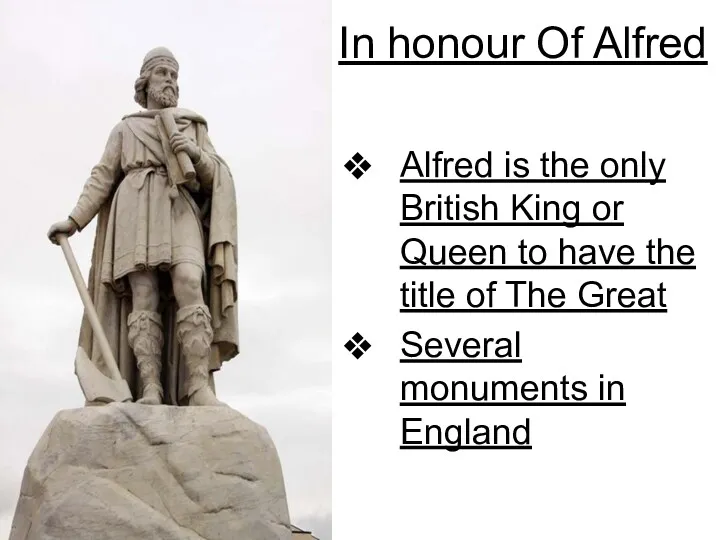 In honour Of Alfred Alfred is the only British King