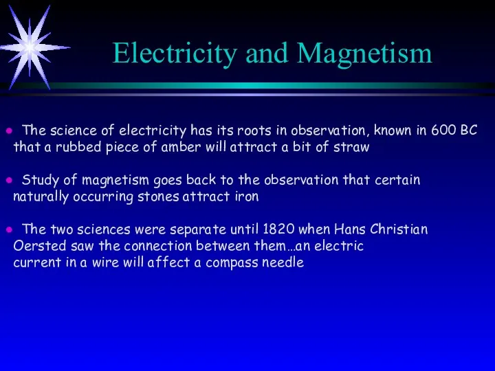 Electricity and Magnetism The science of electricity has its roots in observation, known
