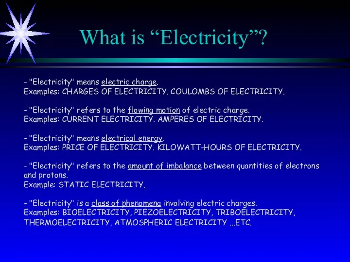 What is “Electricity”? - "Electricity" means electric charge. Examples: CHARGES OF ELECTRICITY. COULOMBS