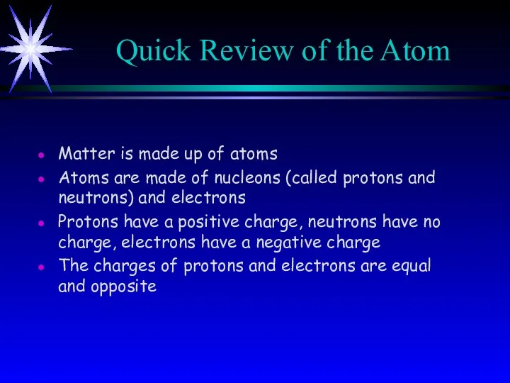 Quick Review of the Atom Matter is made up of