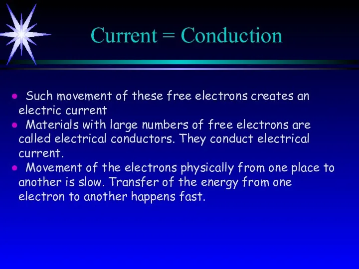Current = Conduction Such movement of these free electrons creates an electric current