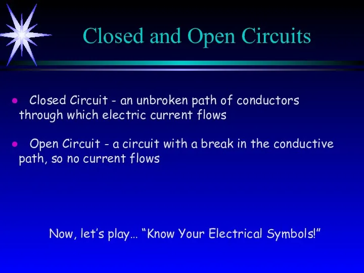 Closed and Open Circuits Closed Circuit - an unbroken path