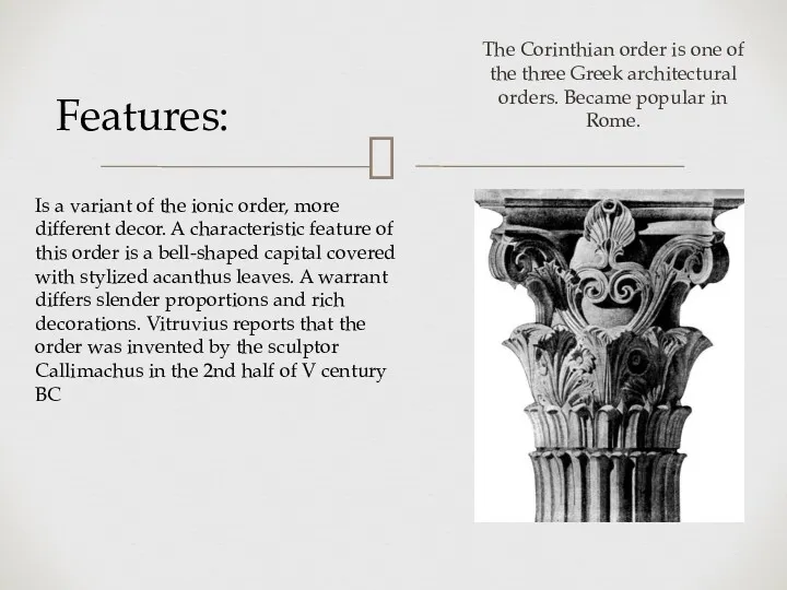 The Corinthian order is one of the three Greek architectural