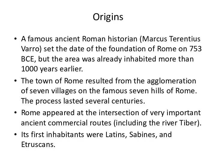 Origins A famous ancient Roman historian (Marcus Terentius Varro) set the date of