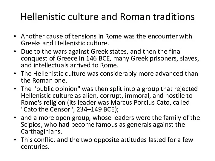 Hellenistic culture and Roman traditions Another cause of tensions in Rome was the