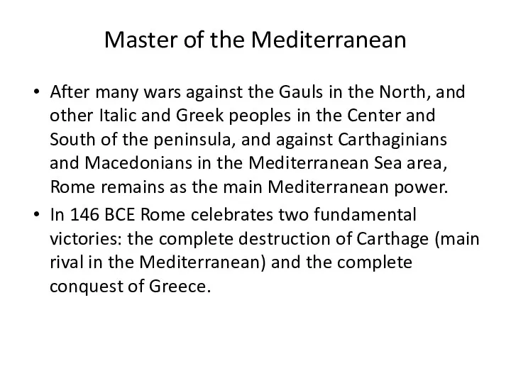 Master of the Mediterranean After many wars against the Gauls in the North,
