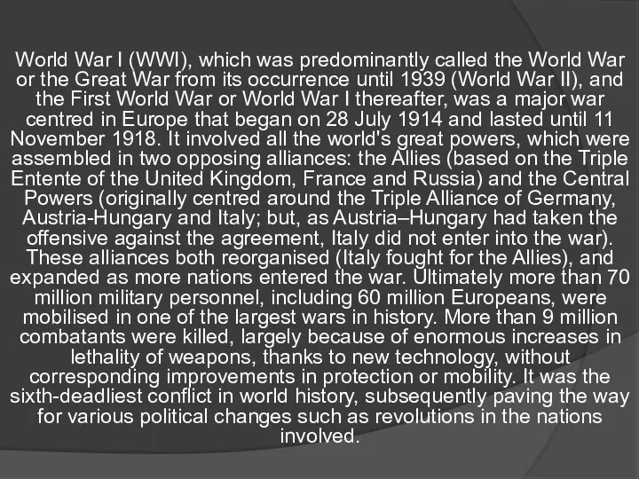 World War I (WWI), which was predominantly called the World