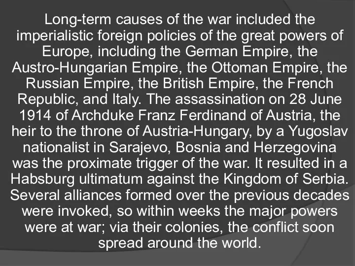 Long-term causes of the war included the imperialistic foreign policies