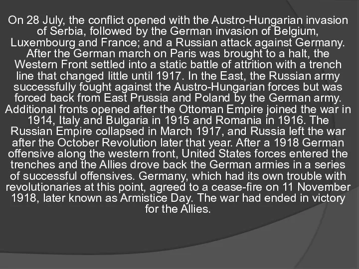 On 28 July, the conflict opened with the Austro-Hungarian invasion